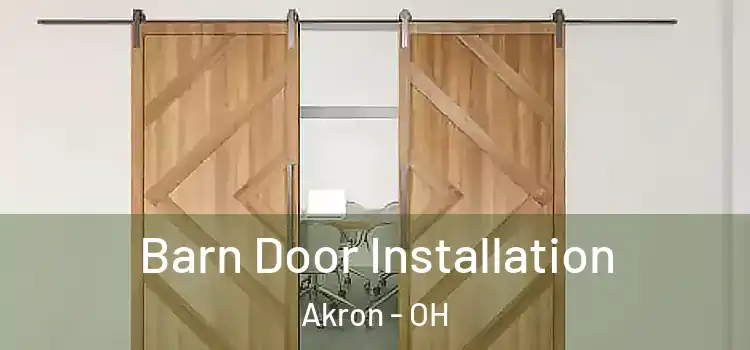 Barn Door Installation Akron - OH