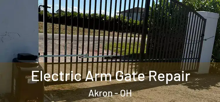 Electric Arm Gate Repair Akron - OH