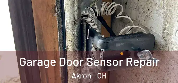 Garage Door Sensor Repair Akron - OH