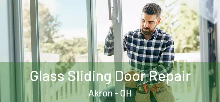 Glass Sliding Door Repair Akron - OH