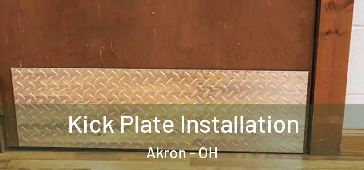 Kick Plate Installation Akron - OH
