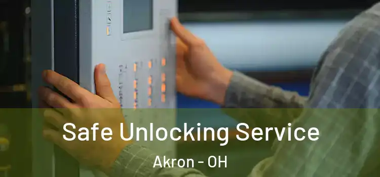 Safe Unlocking Service Akron - OH