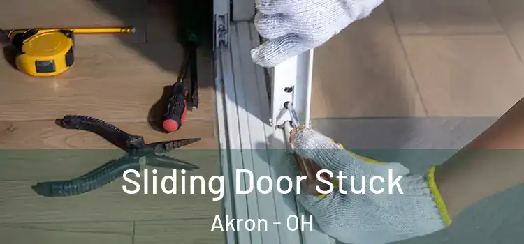 Sliding Door Stuck Akron - OH