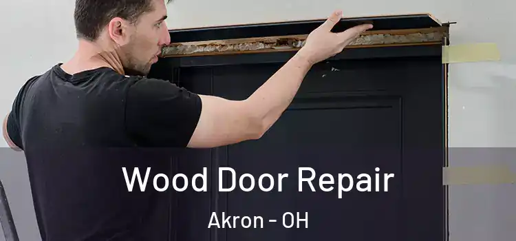 Wood Door Repair Akron - OH